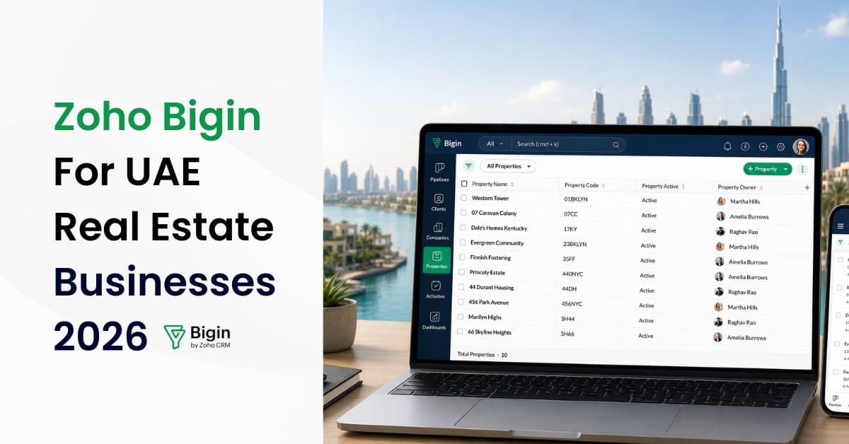 Zoho Bigin for UAE Real Estate Businesses: A Smarter Way to Manage Leads and Close Deals